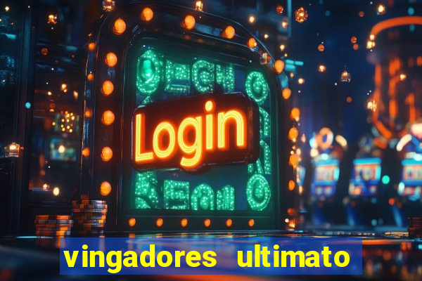 vingadores ultimato filme completo dublado google drive